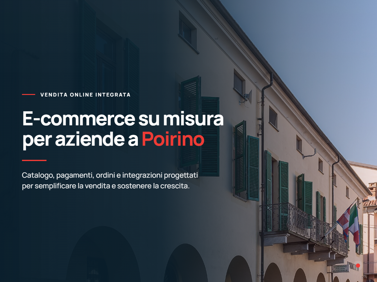 Realizzazione e-commerce per aziende a Poirino Presentazione di realizzazione e-commerce per aziende di Poirino