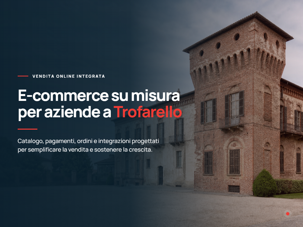 Realizzazione e-commerce per aziende a Trofarello Presentazione di realizzazione e-commerce per aziende di Trofarello